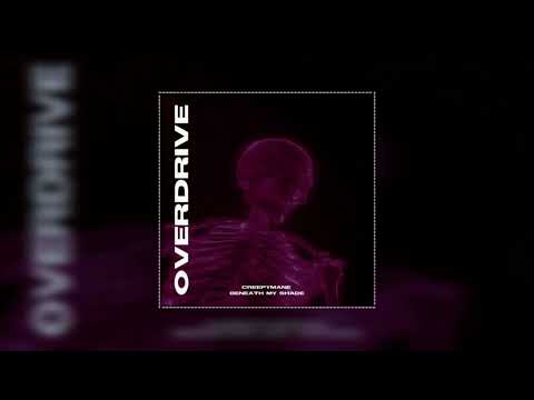 CREEPYMANE, Beneath My Shade - Overdrive