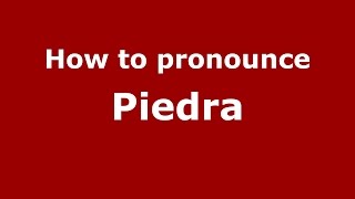 How to pronounce Piedra