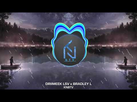 DRIIMEEK LSV x BRADLEY L - LOVE ME