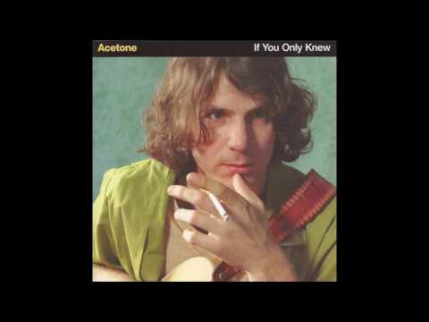 If You Only Knew - Acetone
