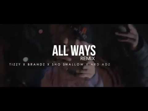 Tizzy x Brandz x Ard Adz x Sho Shallow x M Dargg - All Ways Remix [Preview]