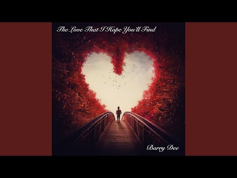 The Love I Hope Youll Find - Barry Dee