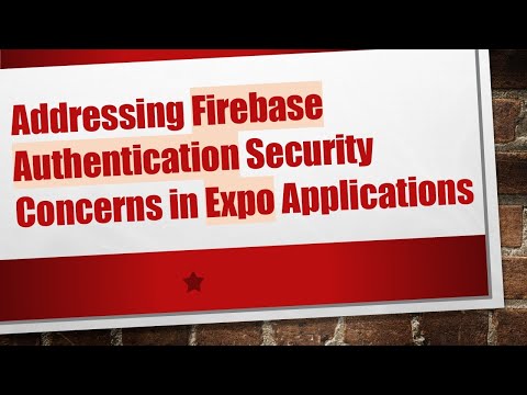 Addressing Firebase Authentication Security Concerns in Expo Applications