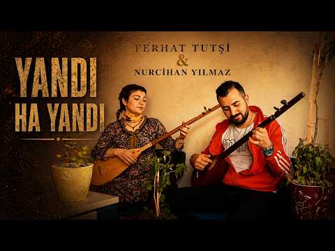 Yandı Ha Yandı (Bir Güzelin Hasreti) | Ferhat Tutşi & Nurcihan Yılmaz