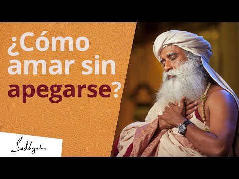 ¿Cómo amar sin apegarse? | Sadhguru