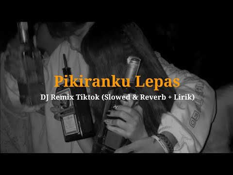 DJ Pikiranku Lepas Melayang-layang (Slowed & Reverb + Lirik) FULL TikTok Viral 🎧