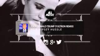 YG x Nipsey Hussle - Fuck Donald Trump (YULTRON Remix)