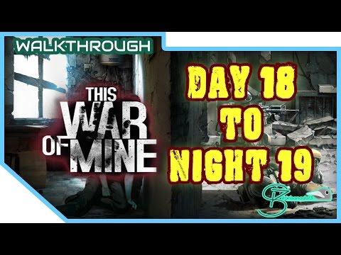 Karlsanada13 plays - This War of Mine | Day 18 to Night 19