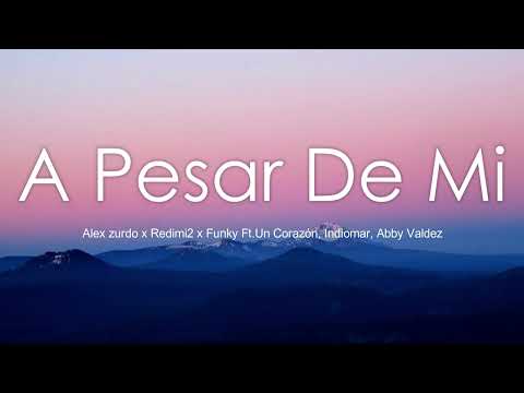 A Pesar De Mi - Alex Zurdo x Redimi2 x Funky Ft.Un Corazon, indiomar, Abby Valdez (Lyrics/Letra)