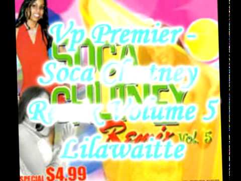 Vp Premier - Lilawaitte - Soca Chutney Remix Volume 5