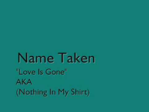 Name Taken - Love Is Gone