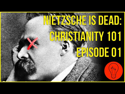 Nietzsche is Dead - Christianity 101 Episode 1 (Part 5 of 5)