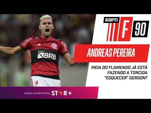 ANDREAS PEREIRA ESTÁ FAZENDO TORCIDA DO FLAMENGO ''ESQUECER'' GERSON? | F90