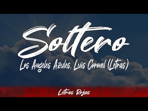 Soltero - Los Angeles Azules, Luis Coronel (Letras / Lyrics) #WingLyrics