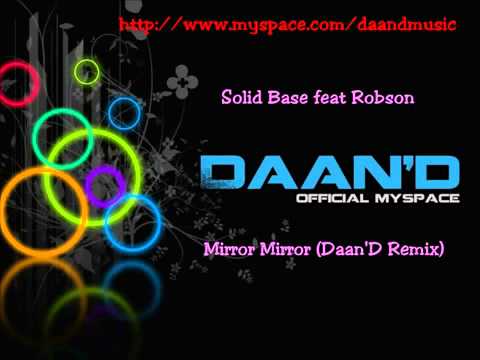 Solid Base feat Robson   Mirror Mirror (Daan_D Remix) HQ