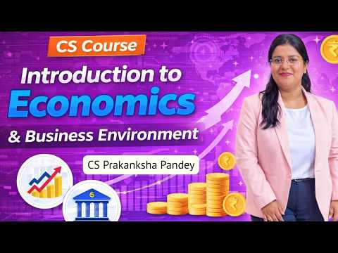 Introduction to Economics & Business Environment | CS Course | CS Prakanksha Pandey