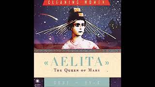 Cleaning Women - Aelita: The Queen of Mars (Full Album 2004)