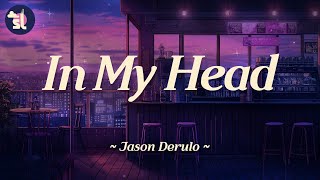 Jason Derulo - In My Head | Lyrics