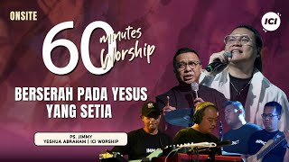 Download lagu LIVE 60 MINUTES WORSHIP - BERSERAH PADA YESUS YANG SETIA feat Yeshua Abraham & ICI Worship mp3