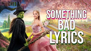 Something Bad Lyrics (From &quot;Wicked&quot;)  Peter Dinklage &amp; Cynthia Erivo