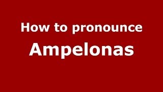 How to pronounce Ampelonas