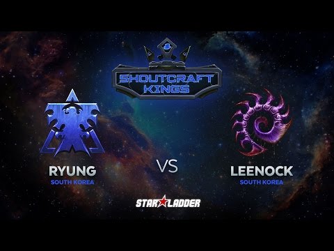 SHOUTcraft Kings January 2017: Ryung (T) vs Leenock (Z)