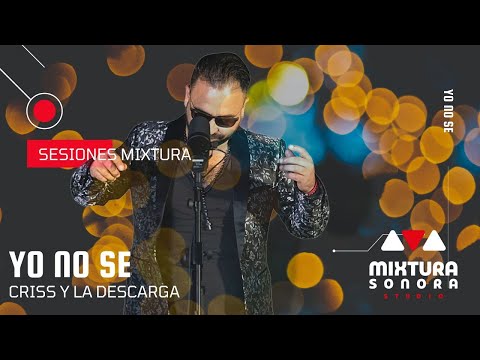 Yo no se - Criss y la descarga (Video Oficial) Sesiones Mixtura