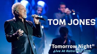 Tom Jones - Tomorrow Night (LIVE - 2015)