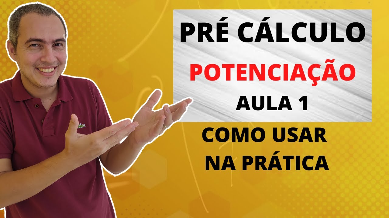 PRÉ CÁLCULO - POTENCIAÇÃO - AULA 1