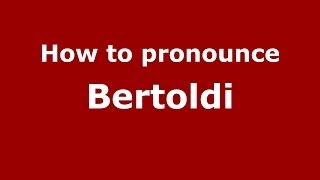 How to pronounce Bertoldi