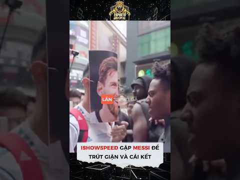 ISHOWSPEED GẶP MESSI ĐỂ TRÚT GIẬN VÀ CÁI KẾT #viralvideo #bongda #ronaldo