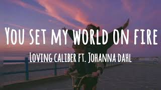 Download lagu Loving Caliber - You Set My World On Fire (Lyrics) ft. Johanna Dahl mp3 Download lagu Loving Caliber - You Set My World On Fire (Lyrics) ft. Johanna Dahl mp3
