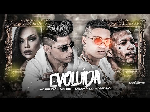 MC 10G E MC PRINCY Feat. MC MAGRINHO, CASOY - EVOLUÍDA - REMIX BREGA FUNK