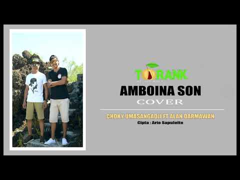 AMBOINA SON (COVER) CHOKY UMASANGADJI FT ALAN DARMAWAN