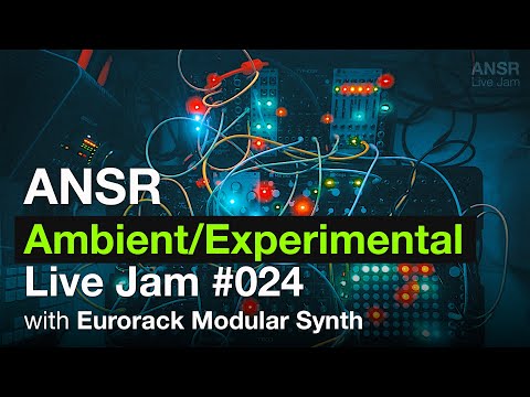 ANSR - Ambient/Experimental Live Jam-024 with Eurorack Modular Synth