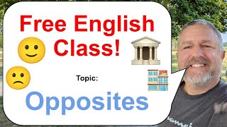 Let's Learn English! Topic: Opposites! 🏬🏛️🙂🙁