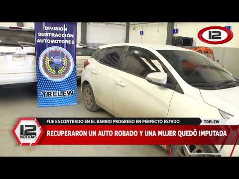TRELEW | RECUPERARON UN AUTO ROBADO Y UNA MUJER QUEDÓ IMPUTADA