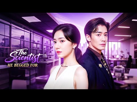 The Scientist He Begged For(Dubbed) | DramaWave