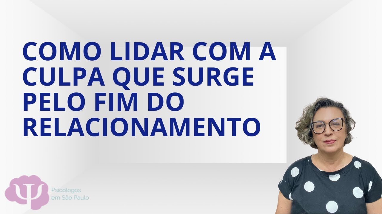 OS TIPOS DE CULPA QUE SURGEM QUANDO O RELACIONAMENTO CHEGA AO FIM