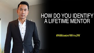 How Do You Identify A Lifetime Mentor | A Moment With JW