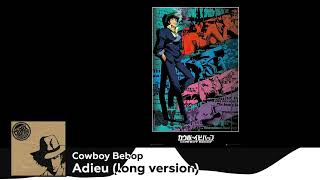 Cowboy Bebop OST - Adieu (long version)