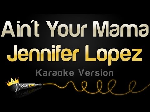 Jennifer Lopez - Ain't Your Mama (Karaoke Version)