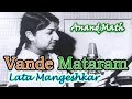 Vande Mataram Lata Mangeshkar Anand Math Bankim Chandra Chatterjee Patriotic Song