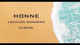 HONNE - Location Unknown Feat Georgia ◐ (Brooklyn Session) (Lyrics)