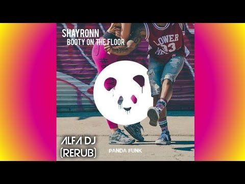 Shayronn - Booty On The Floor (Alfa Dj) (ReRub) [music free download 2017]