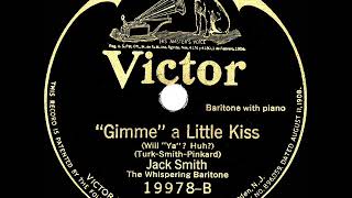 1926 HITS ARCHIVE: Gimme A Little Kiss (Will Ya Huh?) - Whispering Jack Smith (78 version)