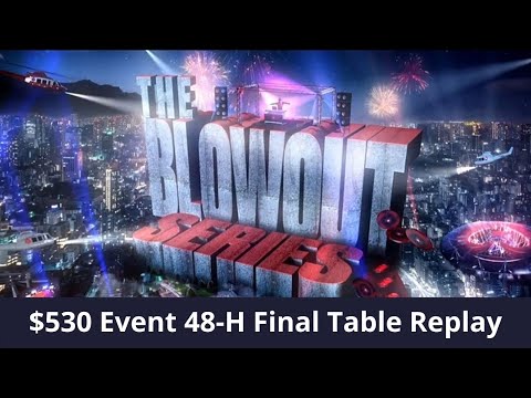 $530 Blowout Series 48-H Final Table Replay josef_shvejk | TruthBeTold7 | €urop€an