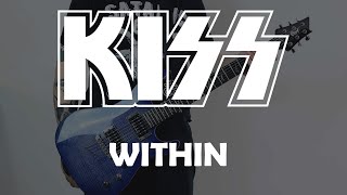Kiss - Within (HD Guitar Cover)