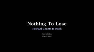 Michael Learns to Rock — Nothing To Lose [Karaoke Instrumental]