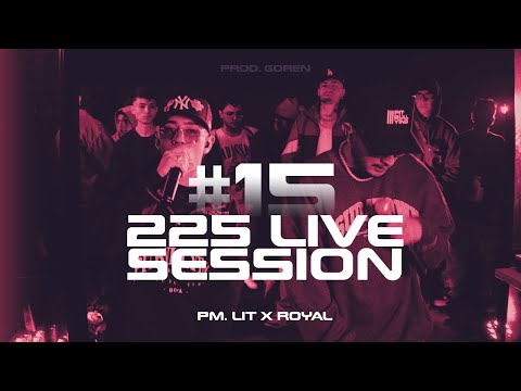 225 LIVE SESSION #15 // PM LIT FT N ROYAL // (GOREN PRODUCE) 225RECORDS X FILMINEAS